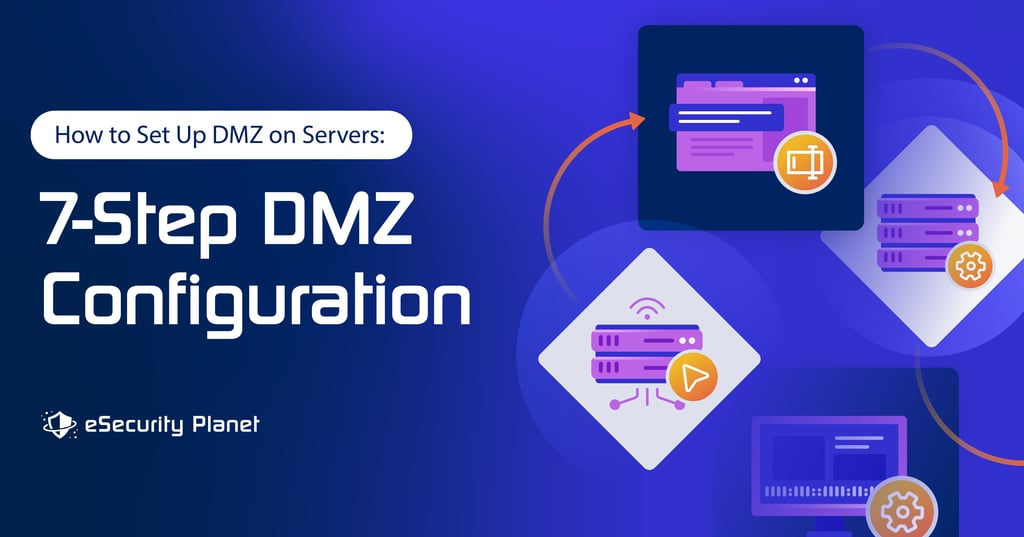 How To Set Up DMZ on Servers: 7-Step DMZ Configuration